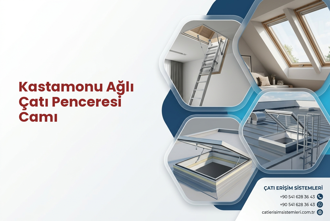 Kastamonu Ağlı Çatı Penceresi Camı