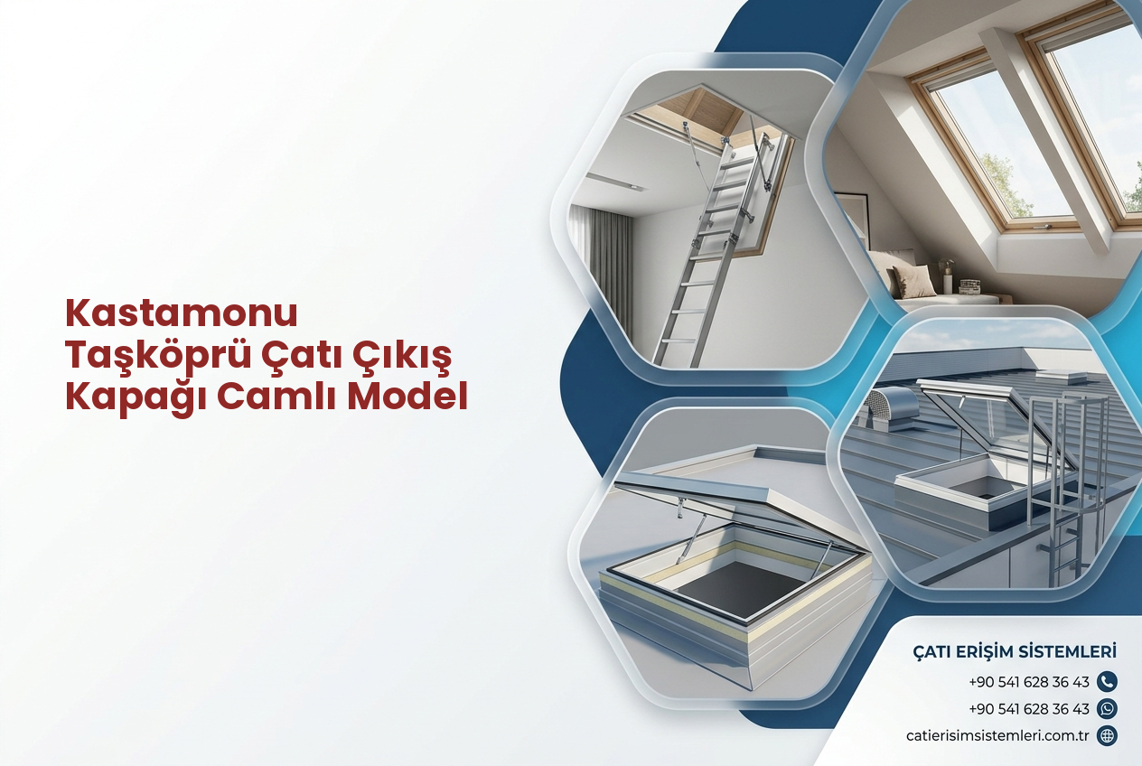 Kastamonu Taşköprü Çatı Çıkış Kapağı Camlı Model