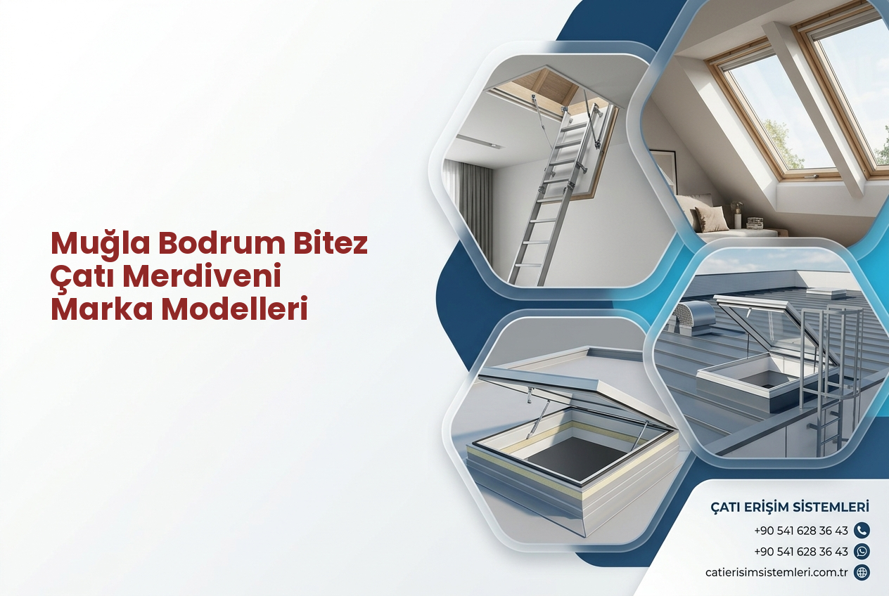 Muğla Bodrum Bitez Çatı Merdiveni Marka Modelleri