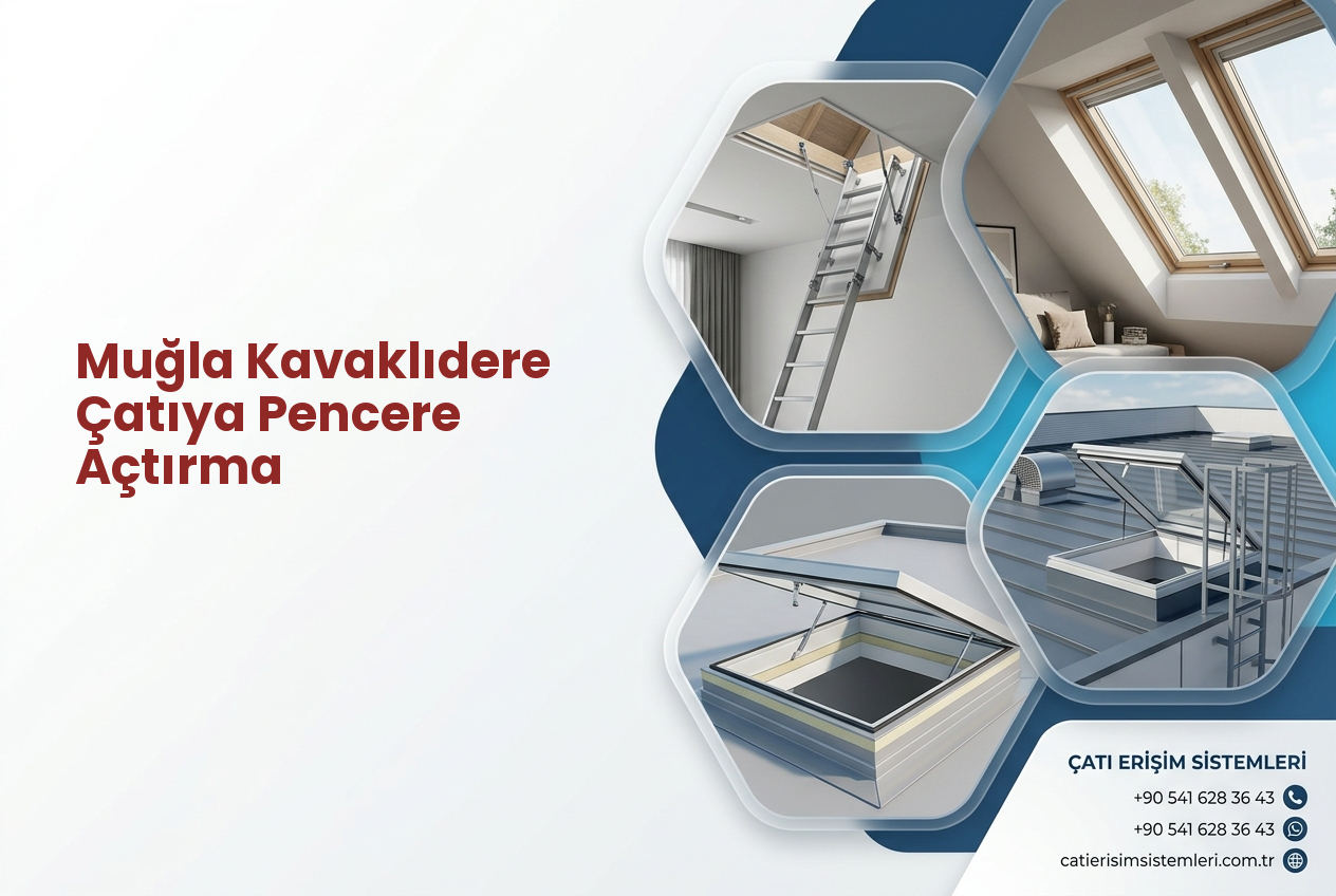 Muğla Kavaklıdere Çatıya Pencere Açtırma