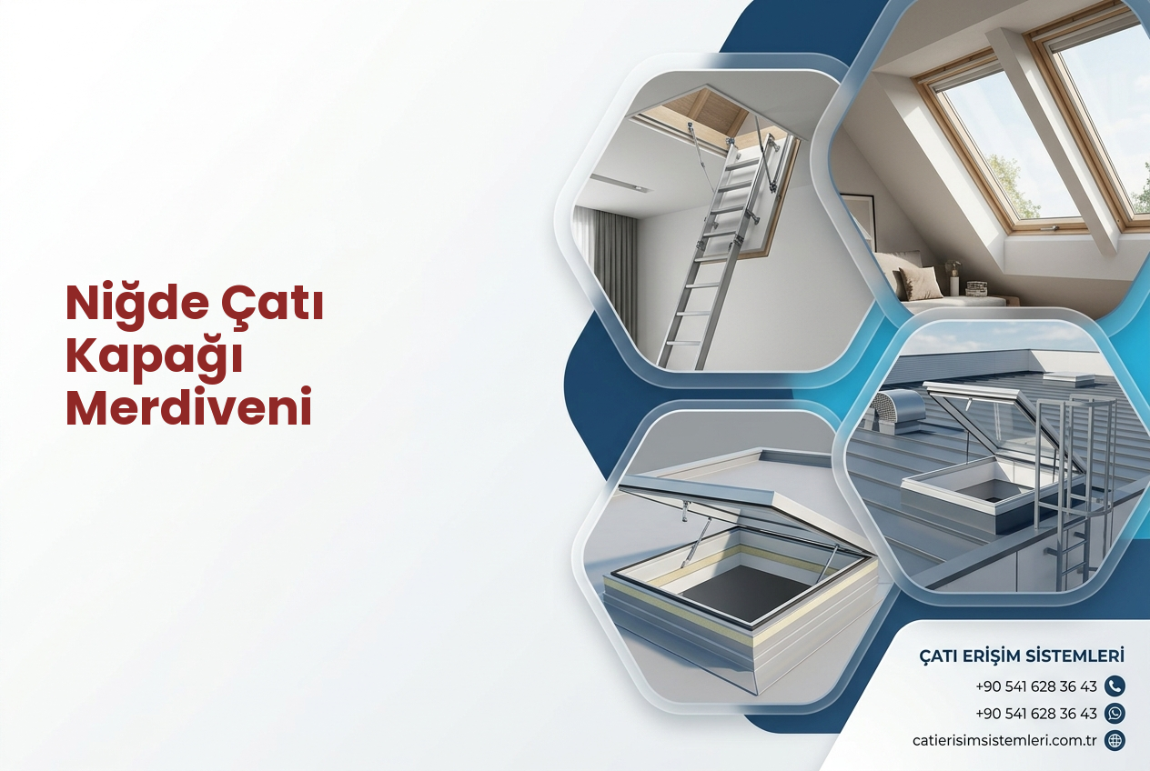 Niğde Çatı Kapağı Merdiveni