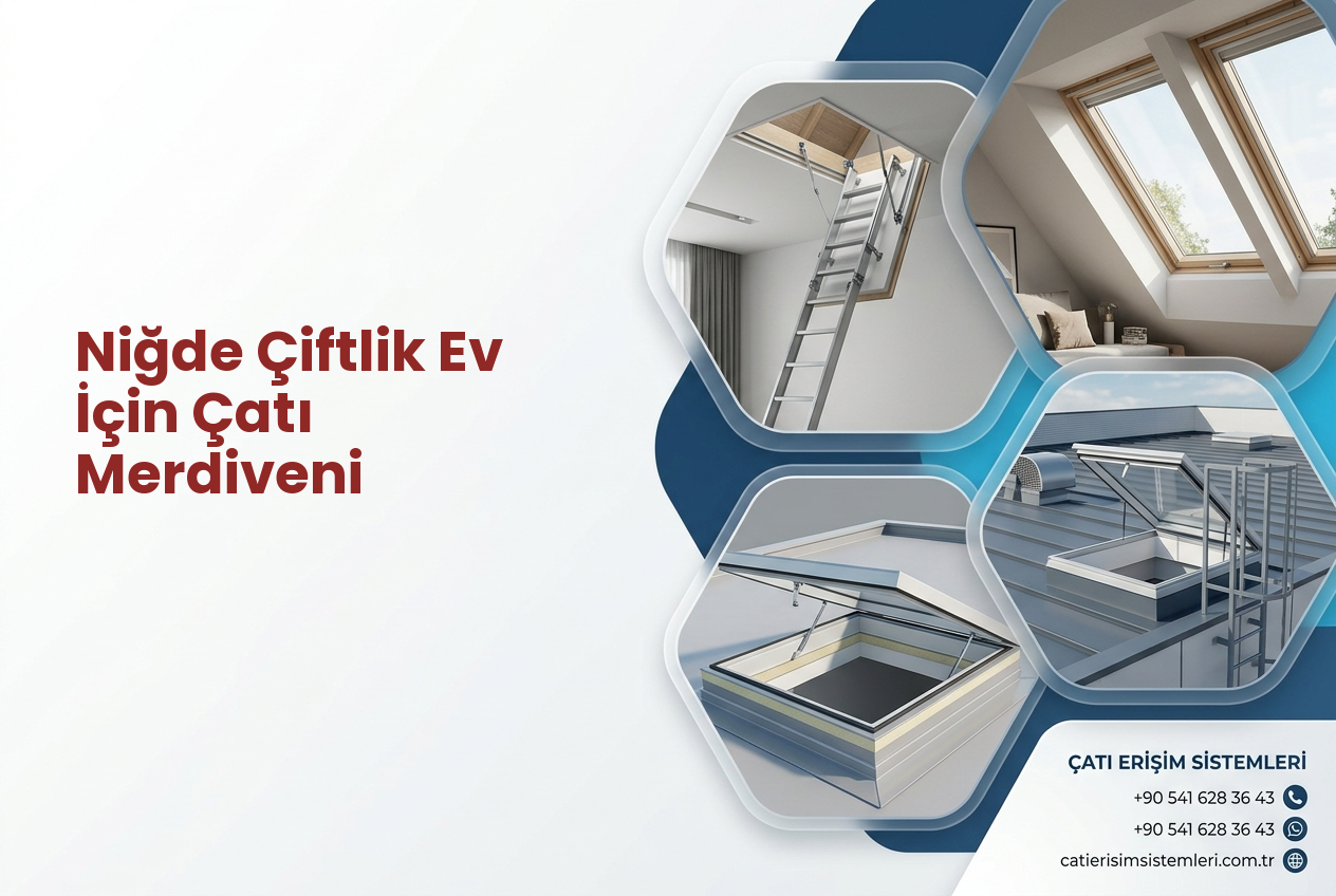 Niğde Çiftlik Ev İçin Çatı Merdiveni