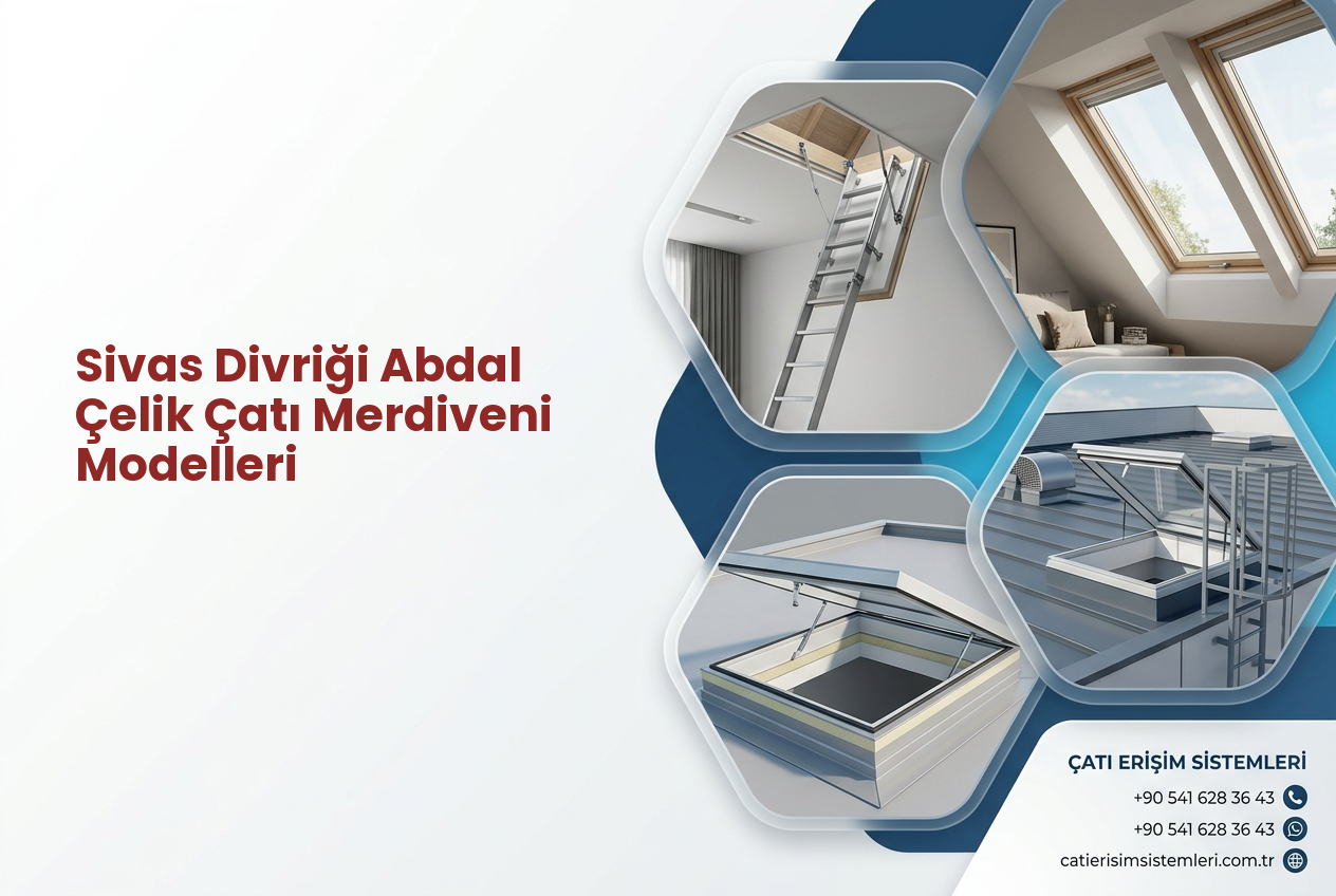 Sivas Divriği Abdal Çelik Çatı Merdiveni Modelleri