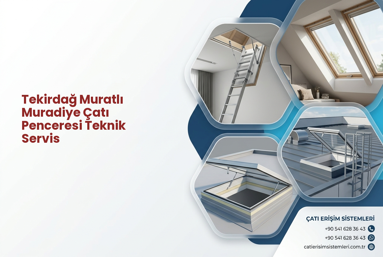 Tekirdağ Muratlı Muradiye Çatı Penceresi Teknik Servis