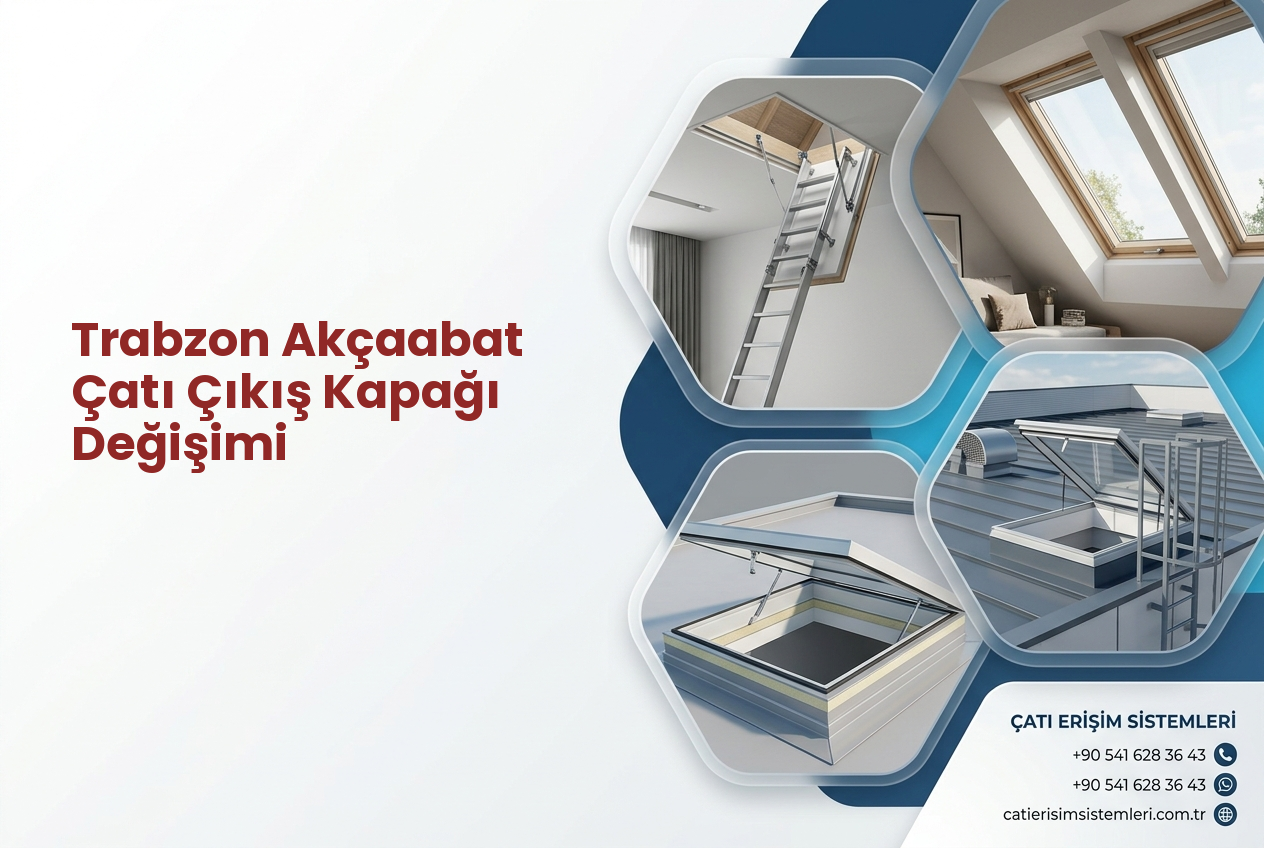 Trabzon Akçaabat Çatı Çıkış Kapağı Değişimi