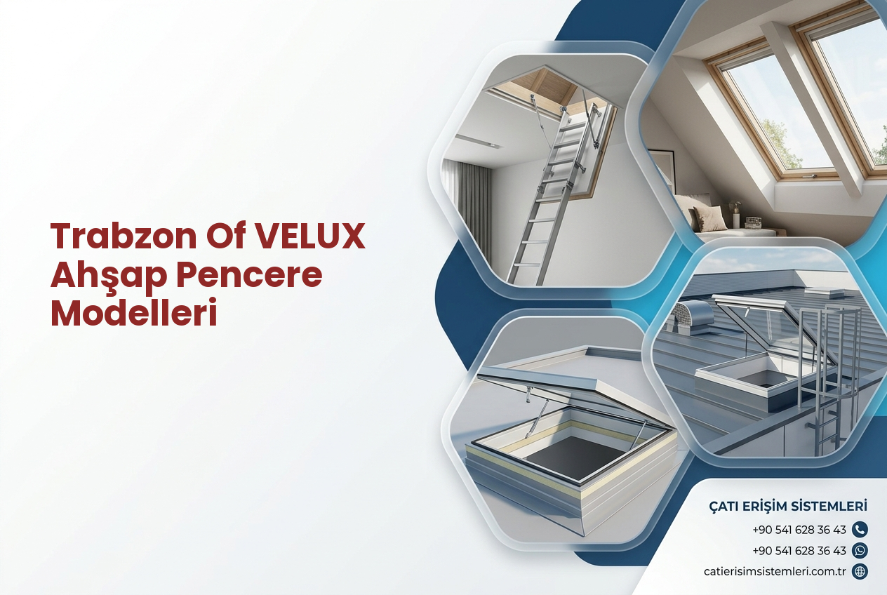 Trabzon Of VELUX Ahşap Pencere Modelleri