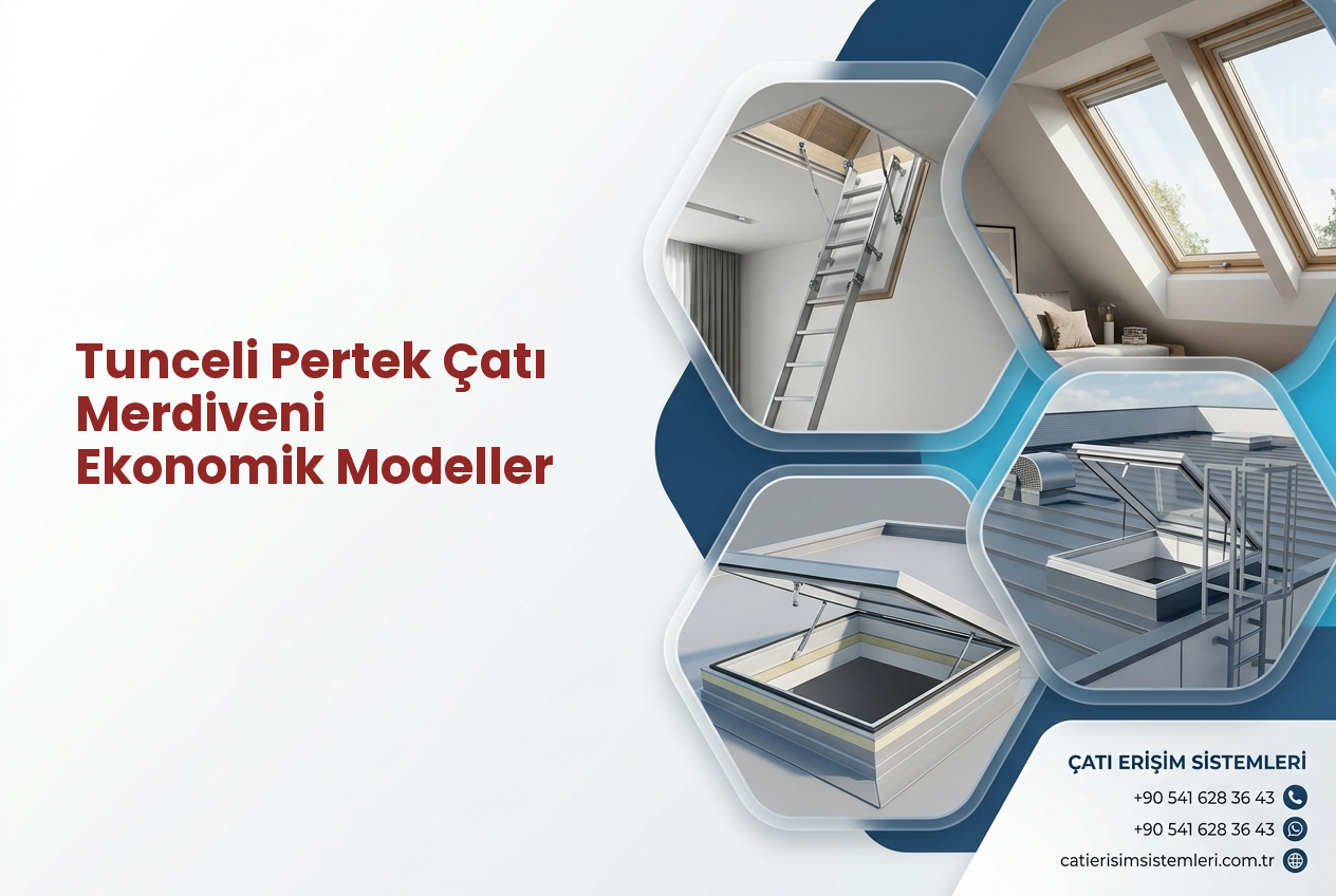 Tunceli Pertek Çatı Merdiveni Ekonomik Modeller