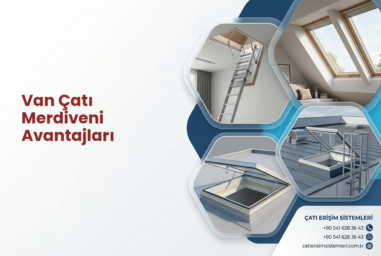 Van Çatı Merdiveni Avantajları