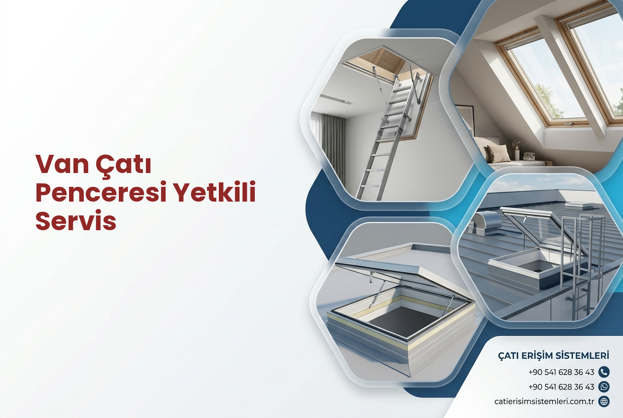 Van Çatı Penceresi Yetkili Servis