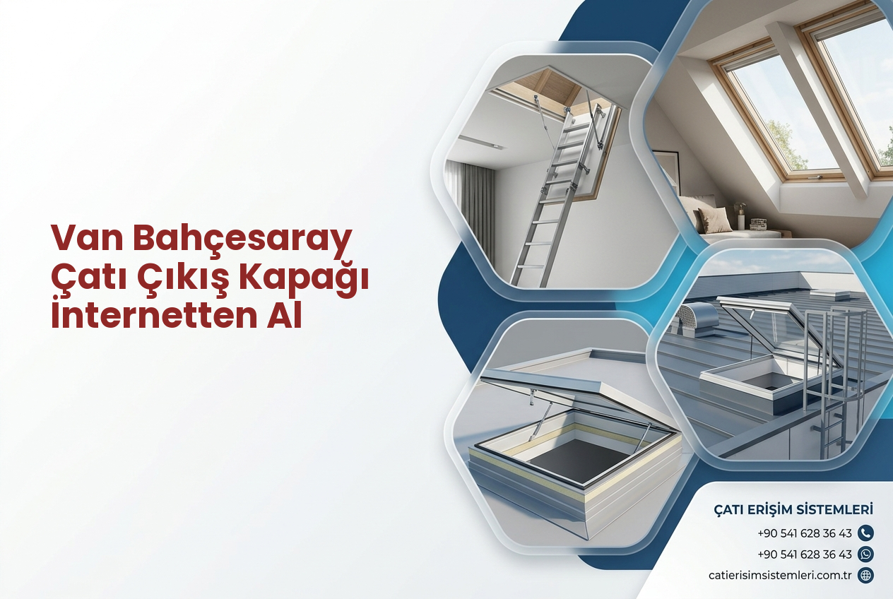 Van Bahçesaray Çatı Çıkış Kapağı İnternetten Al