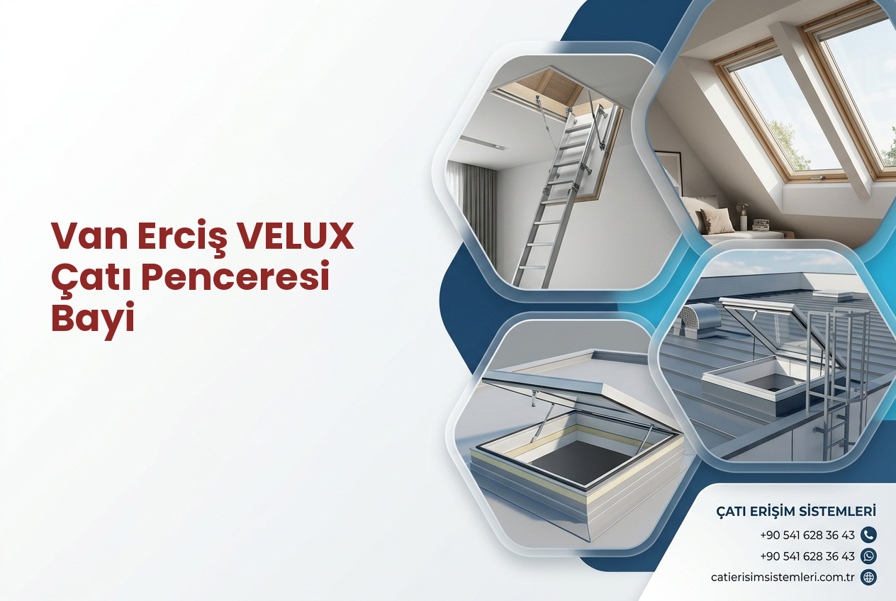 Van Erciş VELUX Çatı Penceresi Bayi