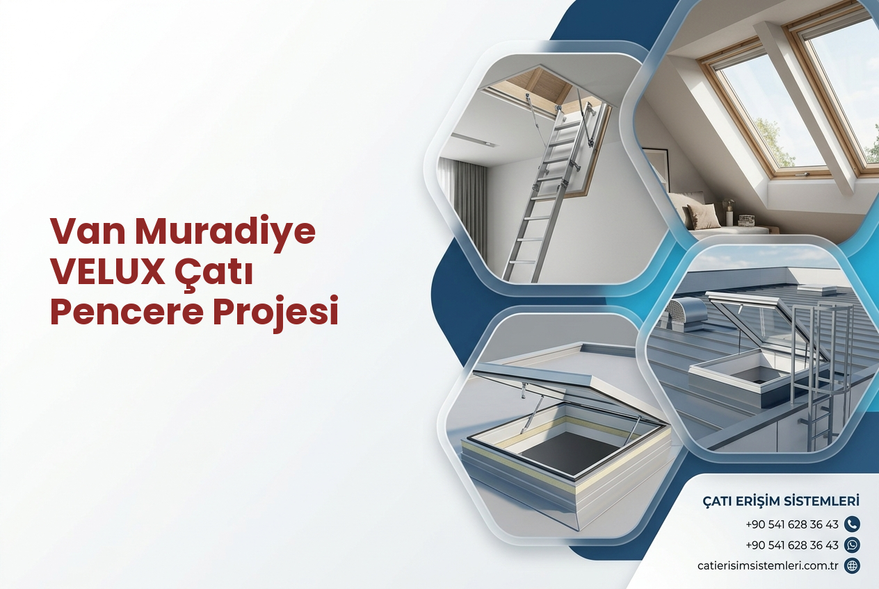 Van Muradiye VELUX Çatı Pencere Projesi