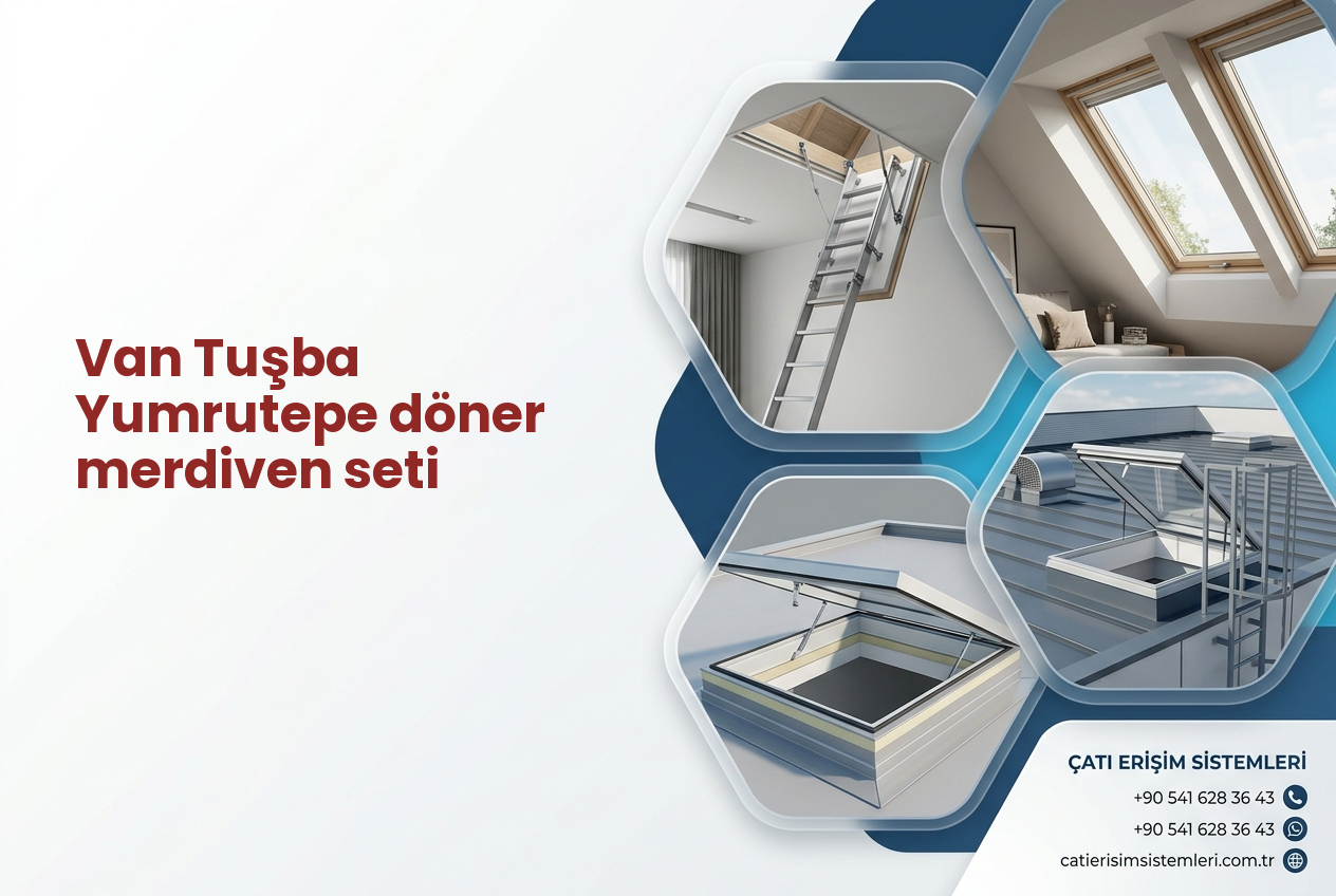 Van Tuşba Yumrutepe döner merdiven seti