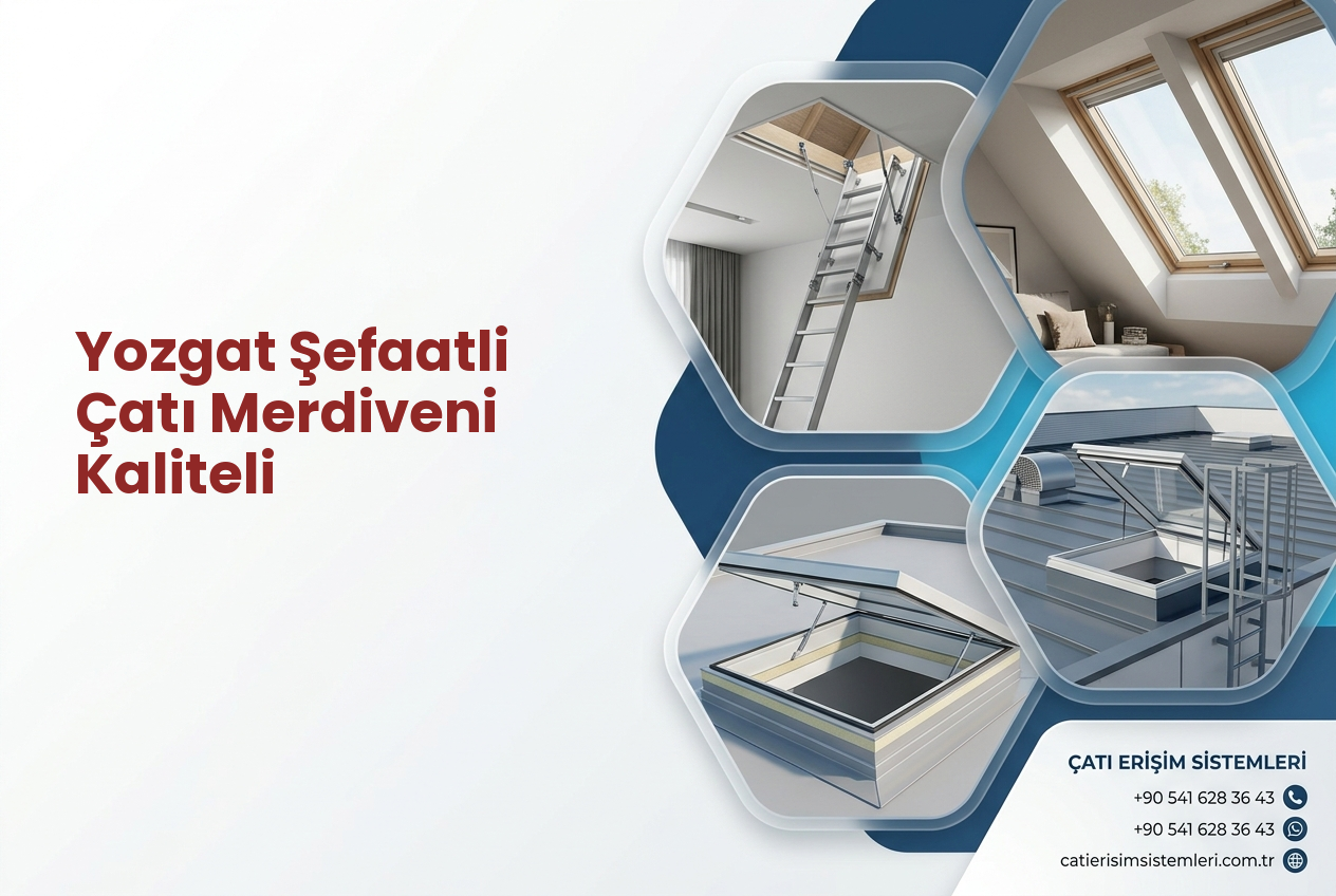Yozgat Şefaatli Çatı Merdiveni Kaliteli